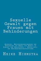 Sexuelle Gewalt gegen Frauen mit Behinderungen: Ausma�e, Entstehungsbedingungen und Strategien zum Abbau von Gewalt im Kontext von Geschlechts-, Sexualit�ts- und Behinderungskonstruktionen 1523298294 Book Cover