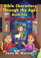 Bible Characters Through the Ages Book One: Adam in the Garden 1942513925 Book Cover