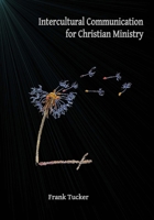 Intercultural Communication for Christian Ministry 1490311149 Book Cover