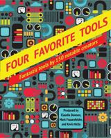 Four Favorite Tools: Fantastic tools selected by 150 notable creators 1940689031 Book Cover