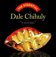 The Essential Dale Chihuly (Essential Series) 0810958120 Book Cover
