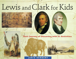Lewis and Clark for Kids: Their Journey of Discovery with 21 Activities (For Kids series)