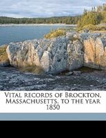 Vital records of Brockton, Massachusetts: to the year 1850 9354028179 Book Cover
