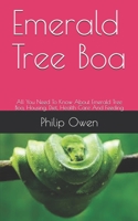 Emerald Tree Boa: All You Need To Know About Emerald Tree Boa, Housing, Diet, Health Care And Feeding B088T7BTF3 Book Cover