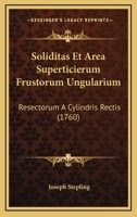 Soliditas Et Area Superticierum Frustorum Ungularium: Resectorum A Cylindris Rectis (1760) 1120750784 Book Cover