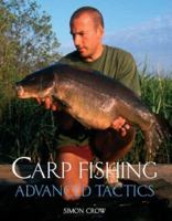 Carp Fishing: Advanced Tactics 1861268777 Book Cover