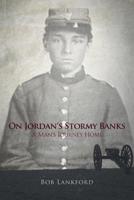 On Jordan's Stormy Banks: A Man's Journey Home 1545671516 Book Cover