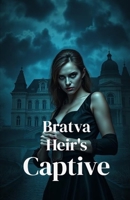 Bratva Heir's Captive: A Dark Mafia Romance Thriller of Kidnapping, Survival, and Ruthless Love (The Bratva Vows - DARK MAFIA ROMANCE (Enemies to Lovers)) B0GDV9KRLB Book Cover