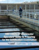 Wef/ABC/C2ep Wastewater Operators' Guide to Preparing for the Certification Examination 1572783028 Book Cover