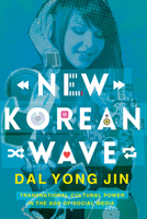 New Korean Wave: Transnational Cultural Power in the Age of Social Media 0252081471 Book Cover