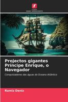 Projectos gigantes Príncipe Enrique, o Navegador 620929877X Book Cover