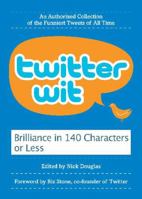 Twitter Wit: Brillance in 140 Characters or Less 0061897272 Book Cover