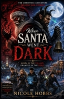 When Santa Went Dark: The Christmas Adventure No One Saw Coming B0HFYNWX28 Book Cover