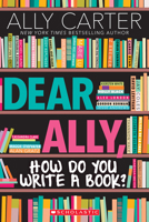 Dear Ally, How Do You Write a Book? 1338212265 Book Cover