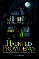 Haunted Providence: Strange Tales from the Smallest State 159629387X Book Cover