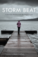 Storm Beat: A Journalist Reports from the Oregon Coast 0870710117 Book Cover
