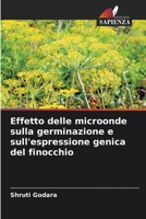 Effetto delle microonde sulla germinazione e sull'espressione genica del finocchio 6205992493 Book Cover
