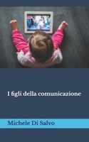 I figli della comunicazione (Italian Edition) B0FK3JKHG1 Book Cover