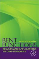 Bent Functions: Results and Applications to Cryptography 012802318X Book Cover