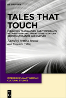 Tales That Touch: Migration, Translation, and Temporality in Twentieth- and Twenty-First-Century German Literature and Culture 3110778238 Book Cover