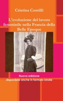 L'evoluzione del lavoro femminile nella Francia della Belle Epoque 1291621415 Book Cover