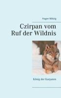 Czirpan vom Ruf der Wildnis: König der Karpaten 3748100728 Book Cover