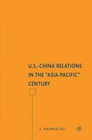 U.S.-China Relations in the "Asia-Pacific" Century 0230604552 Book Cover