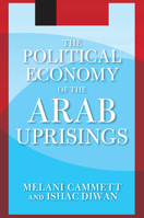 The Political Economy of the Arab Uprisings (Westview Press Spotlight) 0813349443 Book Cover
