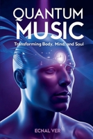 Quantum Music: Transforming Body, Mind, and Soul (Quantum Potential) B0FK7ZQQPP Book Cover