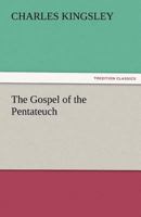 The Gospel of the Pentateuch 151477898X Book Cover