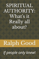 Spiritual Authority: What's it Really all about? B0943ZWSWY Book Cover