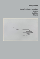 Twenty-First-Century Symbolism: Verlaine, Baudelaire, Mallarmé 1835537324 Book Cover