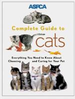 ASPCA Complete Guide to Cats 0811819299 Book Cover