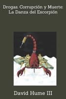 Drogas. Corrupci�n y Muerte: La Danza del Escorpi�n 109971060X Book Cover