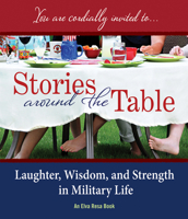 Stories Around the Table: Laughter, Wisdom, and Strength in Military Life 1934617296 Book Cover
