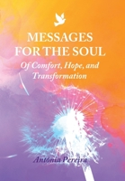 Messages for the Soul: Of Comfort, Hope, and Transformation B0BJYSQ589 Book Cover