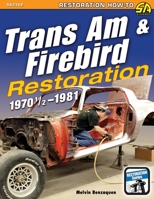 Trans Am & Firebird Restoration: 1970-1/2 - 1981 1613257325 Book Cover