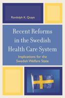 Recent Reforms in the Swedish Health Care System: Implications for the Swedish Welfare State 0761837884 Book Cover