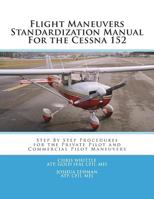 Flight Maneuvers Standardization Manual For the Cessna 152: Step By Step Procedures for the Private Pilot Maneuvers 1511640367 Book Cover