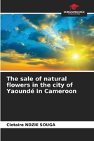 The sale of natural flowers in the city of Yaoundé in Cameroon 6205989298 Book Cover