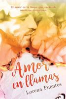 Amor en Llamas: El amor es la llama que enciende nuestros corazones 154423872X Book Cover