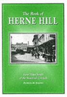 The Book of Herne Hill: London Four Miles South of the Standard Cornhill 1841142352 Book Cover