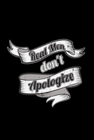 Real men don't apologize: 6x9 Men - dotgrid - dot grid paper - notebook - notes 167182802X Book Cover