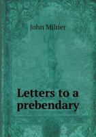 Letters to a Prebendary 0548288585 Book Cover