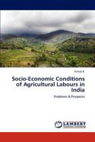 Socio-Economic Conditions of Agricultural Labours in India: Problems & Prospects 3848484161 Book Cover