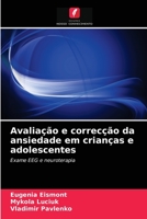 Avaliação e correcção da ansiedade em crianças e adolescentes 6203360430 Book Cover