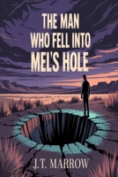 The Man Who Fell Into Mel’s Hole B0FLF1VWJ8 Book Cover