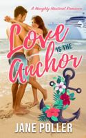 Love Is the Anchor : A Naughty Nautical Romance 1737061694 Book Cover