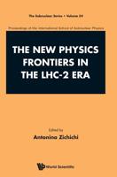 New Physics Frontiers in the Lhc - 2 Era, the - Proceedings of the 54th Course of the International School of Subnuclear Physics 9811206848 Book Cover