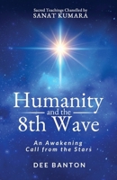 Humanity and the 8th Wave: An Awakening Call from the Stars 1919546502 Book Cover